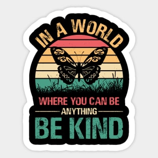 In A World Where You Can Be Anything Be Kind Sticker